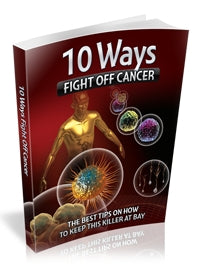 10 Ways To Fight Off Cancer